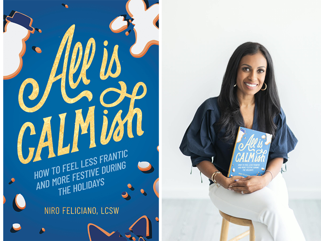 A diptych showing a book cover on the left and a headshot on the right. The book cover is a blue book with gold script that reads: "All is Calmish: How to Feel Less Frantic and More Festive During the Holidays," with gingerbread cookies scattered across the cover. One of the gingerbreads has their arm broken off. On the right Feliciano poses for a portrait on a stool with a white backdrop. She holds her book. 